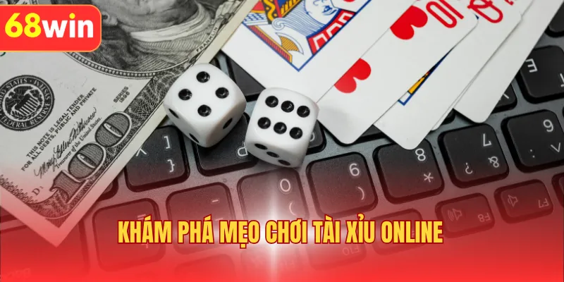 Khám phá mẹo chơi tài xỉu online