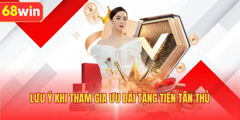 Lưu ý khi tham gia ưu đãi tặng tiền tân thủ